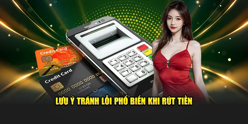 luu-y-tranh-loi-pho-bien-khi-rut-tien