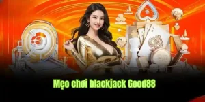 meo-choi-blackjack-good88-anh-dai-dien