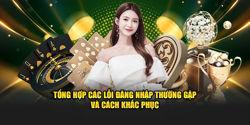 tong-hop-cac-loi-dang-nhap-thuong-gap-va-cach-khac-phuc