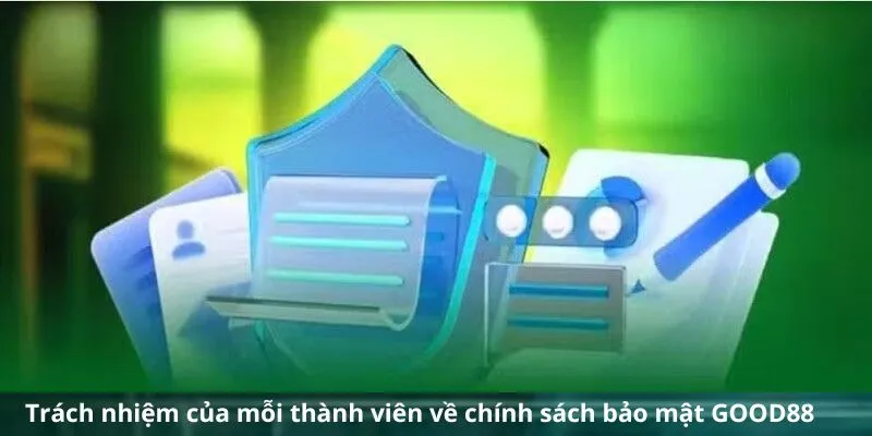 trach-nhiem-hoi-vien-chinh-sach-bao-mat-good88
