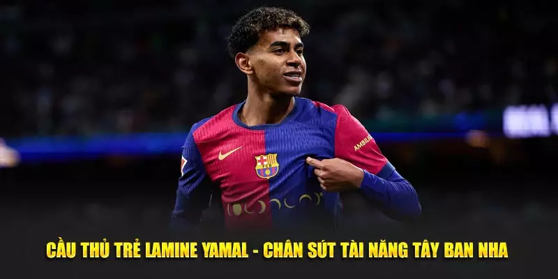 Cầu Thủ Trẻ Lamine Yamal thông tin mới tại Good88
