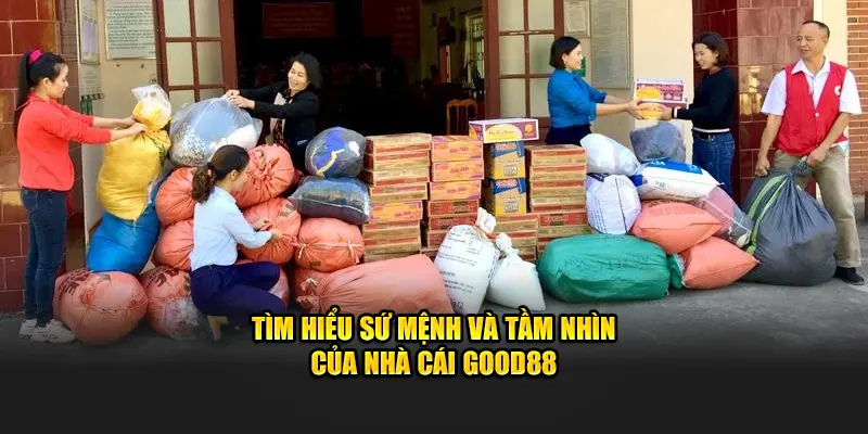 Tìm hiểu sứ mệnh và tầm nhìn của nhà cái Good88
